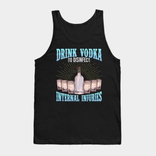 Drink Vodka To Disinfect Internal Injuries Vodka Sayings Tee Tank Top